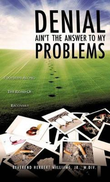 Denial Ain't the Answer to My Problems by Jr M DIV Reverend Herbert Williams 9781612154169