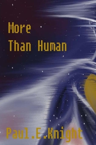 More Than Human by Paul Edward Knight 9781505499919