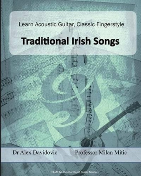 Learn Acoustic Guitar, Classic Fingerstyle: Traditional Irish Songs by Dr Alex Davidovic 9781502472472