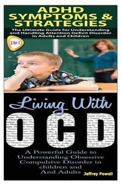 ADHD Symptoms & Strategies & Living with Ocd by Professor of Philosophy Jeffrey Powell 9781502818508