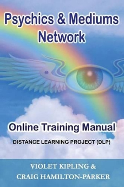 Psychics & Mediums Network - Online Training Manual: Distance Learning Project (DLP) by Craig Hamilton-Parker 9781503126046