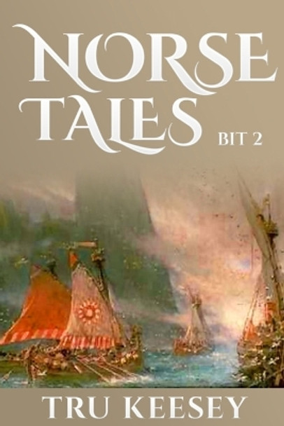 Norse Tales Bit 2 by Tru Keesey 9781503201859