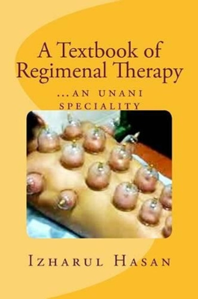 A Textbook of Regimenal Therapy: ...an unani speciality by Izharul Hasan 9781505407921