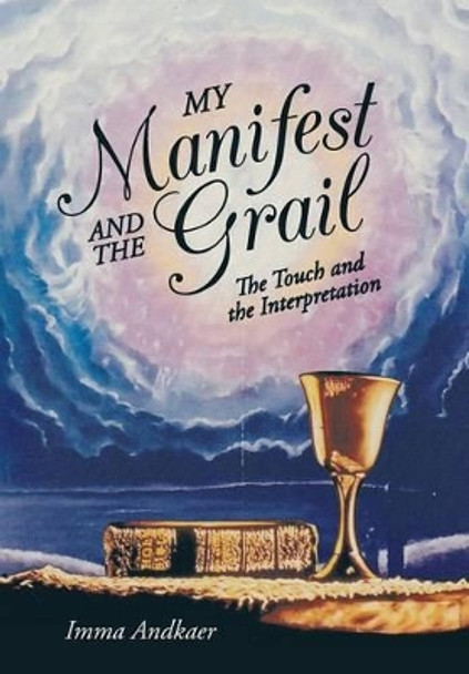 My Manifest and the Grail: The Touch and the Interpretation by Imma Andkaer 9781475982763