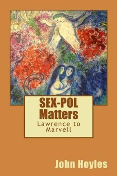 SEX-POL Matters: : Lawrence to Marvell by John Hoyles 9781507631645