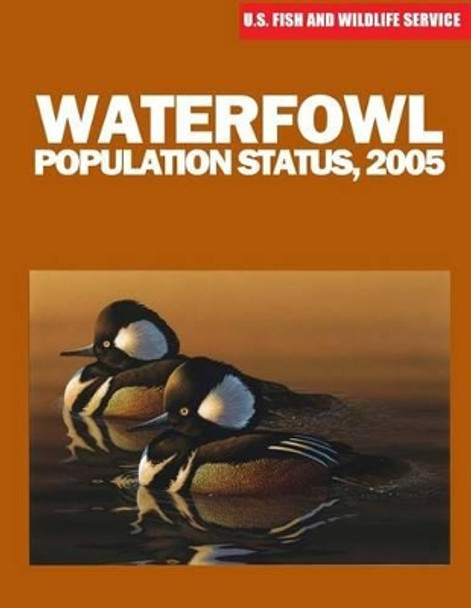 Waterfowl Population Status, 2005 by U S Fish & Wildlife Service 9781507861714