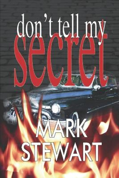 Don't Tell My Secret by Mark Stewart 9781508740445