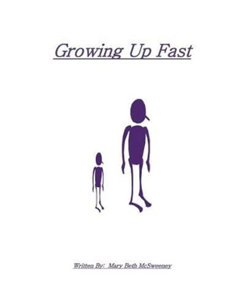 Growing Up Fast by Mary Beth McSweeney 9781502766847