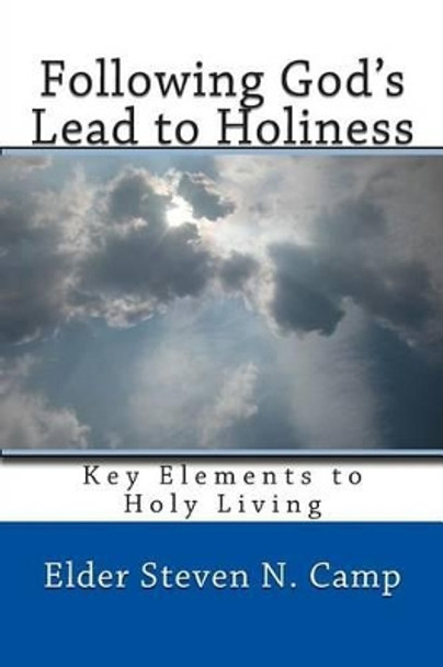 Following God's Lead to Holiness: Key Elements for Holy Living by Steven Nigel Camp 9781492198321