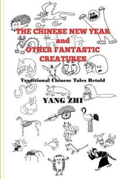 The Chinese New Year and Other Fantastic Creatures by Yang Zhi 9781492752110