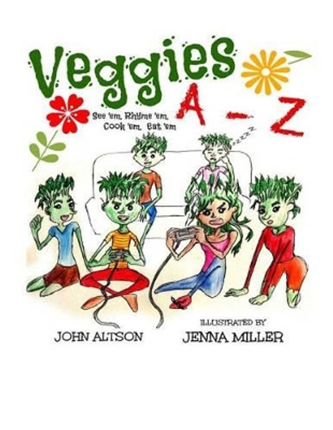 Veggies, A - Z: See 'em, Rhyme 'em, Cook 'em, Eat 'em by Jenna Miller 9781493552764