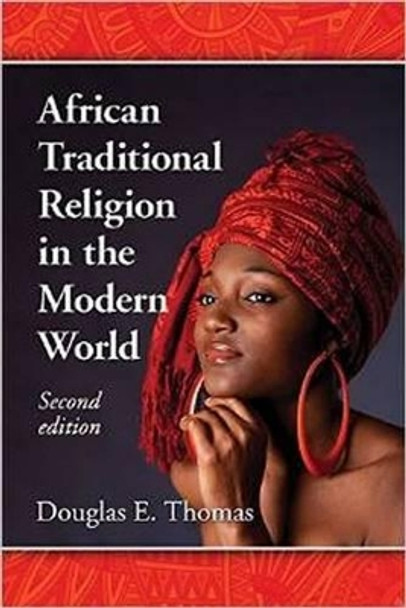 African Traditional Religion in the Modern World by Douglas E. Thomas 9780786496075