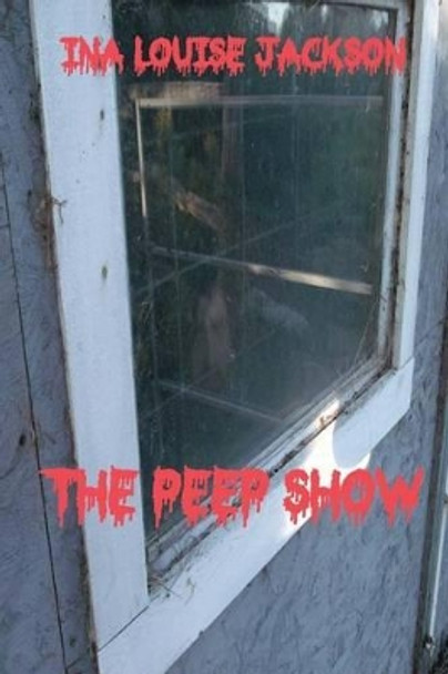 The Peep Show by Ina Louise Jackson 9781926898582