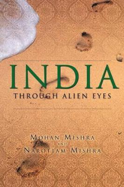 India Through Alien Eyes by Mohan Mishra 9781452504513