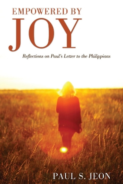 Empowered by Joy by Paul S Jeon 9781498264266