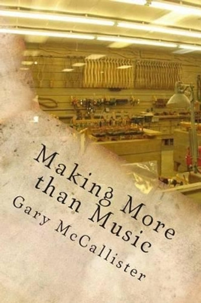 Making More than Music by Gary Loren McCallister 9781499740608