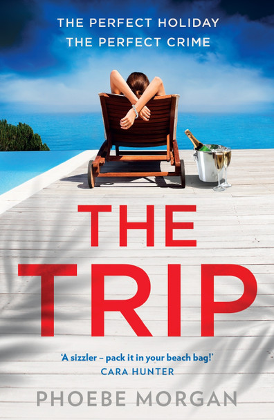 The Trip by Phoebe Morgan 9780008406998