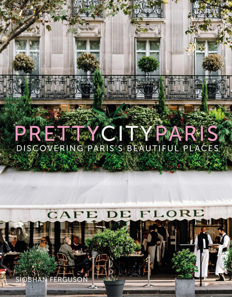 prettycityparis: Discovering Paris's Beautiful Places by Siobhan Ferguson