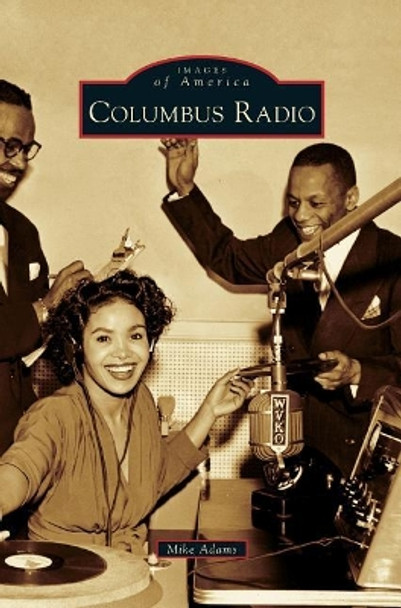 Columbus Radio by Mike Adams 9781540201744