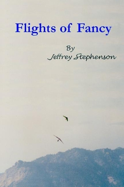 Flights of Fancy by Jeffrey Stephenson 9781495986857