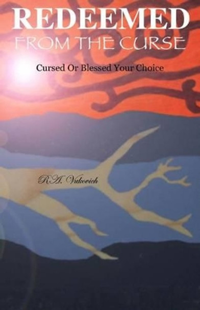 Redeemed From The Curse: Cursed Or Blessed Your Choice by Armando Gallegos 9781494857899