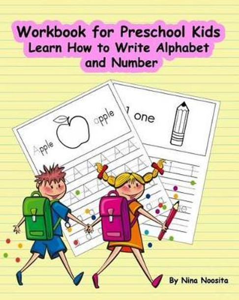 Workbook for Preschool Kids: Learn How to Write Alphabet and Number by Nina Noosita 9781541320154