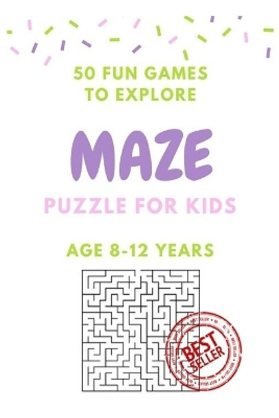 Maze Puzzle for Kids Age 8-12 years, 50 Fun to Explore Maze: Activity book for Kids, Children Books, Brain Games, Young Adults, Hobbies by Alice Shermann 9781544085791