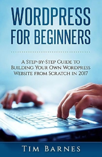 Wordpress for Beginners by Tim Barnes 9781545016077