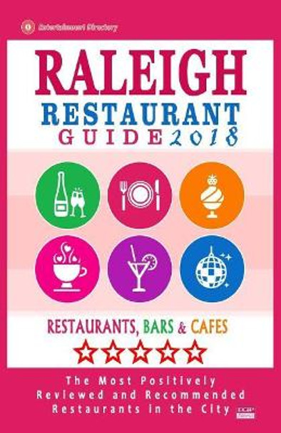 Raleigh Restaurant Guide 2018: Best Rated Restaurants in Raleigh, North Carolina - 500 Restaurants, Bars and Cafes Recommended for Visitors, 2018 by Jeanne a Abrams 9781545209431