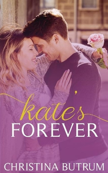 Kate's Forever by Christina Butrum 9781547011544