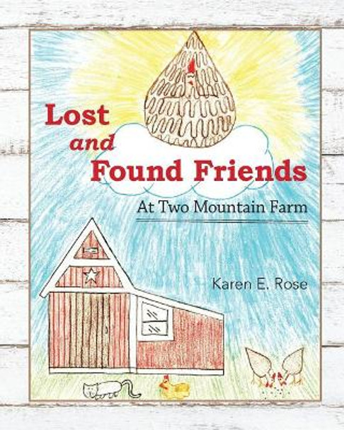 Lost and Found Friends at Two Mountain Farm by Karen E Rose 9781548893828