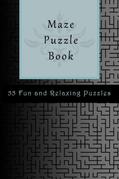 Maze Puzzles Book: 55 Fun and Relaxing Puzzles by Robin Slee 9798649684569