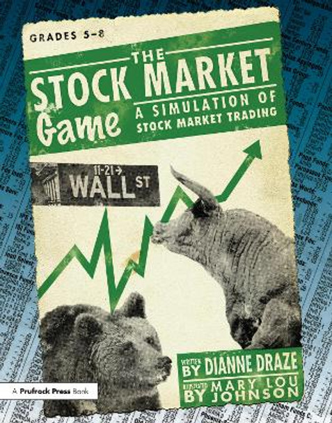 The Stock Market Game: A Simulation of Stock Market Trading by Dianne Draze