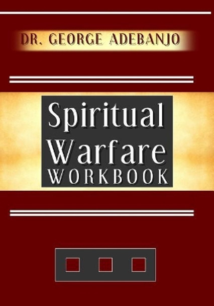 Spiritual Warfare Workbook by George O Adebanjo 9781539487388