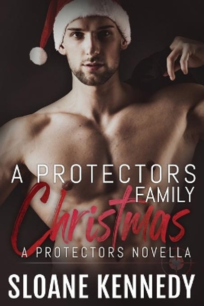 A Protectors Family Christmas by Sloane Kennedy 9781539971702
