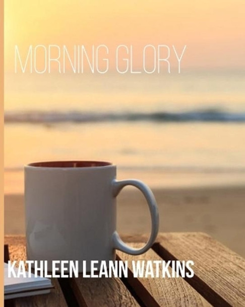 Morning Glory by Kathleen Watkins 9798665078120