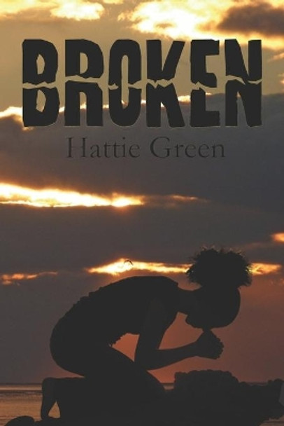 Broken by Hattie L Green 9798665700427