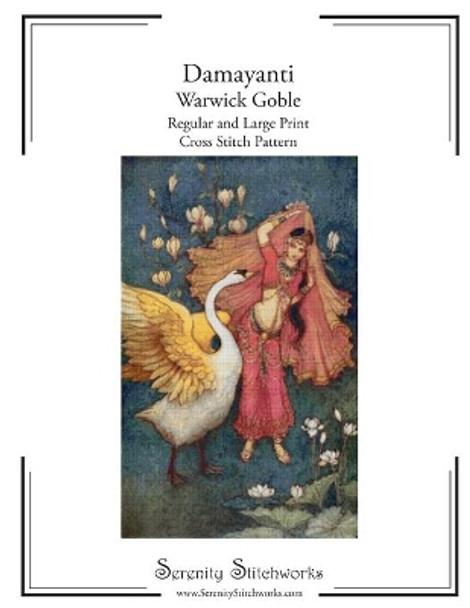 Damayanti Cross Stitch Pattern - Warwick Goble: Regular and Large Print Cross Stitch Pattern by Serenity Stitchworks 9798666251096