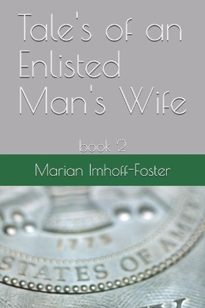 Tale's of an Enlisted Man's Wife: book 2 by Marian Imhoff-Foster 9798668526444