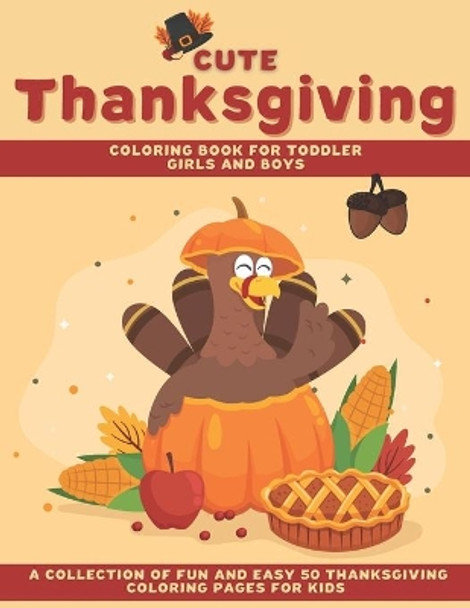 Cute Thanksgiving Coloring Book for Toddler Girls and Boys: A Collection of Fun and Easy 50 Thanksgiving Coloring Pages for Kids by Sweet Puzzles 9798693649330