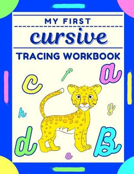 My First Cursive Tracing Workbook: Learning Cursive Handwriting Workbook for Kids A Fun Cursive Writing Book for Kids with Coloring Pages by 2cute4school Press 9798681742661