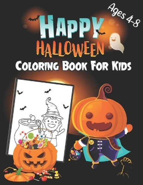 Happy Halloween Coloring Book For Kids Ages 4-8: A Scary Fun &quot;8.5x11&quot; Halloween Coloring Book for Kids, Children Coloring Workbooks for Kids, Boys, Girls & Toddlers Ages 4-8 by Azika Activity List 9798682452910