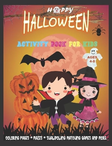 Halloween Activity Book for Kids Ages 4-8: HAPPY H-A-L-L-O-W-E-E-N 2020 -SUPER FUN!! -Coloring Pages, Mazes, Shawdowing Matching Games and More.- 100+ Activity Pages of 8.5&quot;x11&quot; by Busy Child 9798683688318