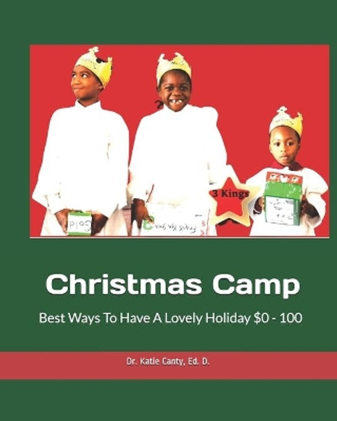 Christmas Camp Best Ways To Have A Lovely Holiday $0 -100 by Katie Canty Ed D 9798684732263