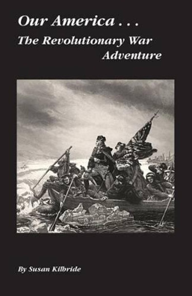 The Revolutionary War Adventure by Susan Kilbride 9781494353438