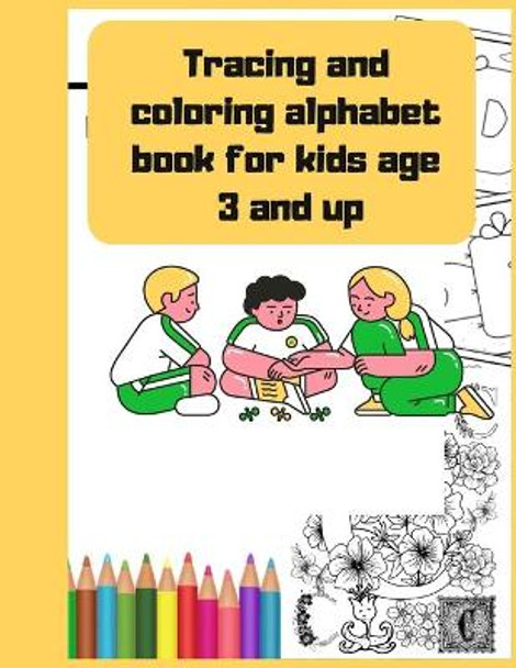 Tracing and coloring alphabet book for kids age 3 and up: My First Toddler Coloring Book: Fun with Numbers, Letters, Shapes, Colors, and Animals! Kids coloring activity books by Project Design 9798581898109