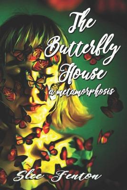 The Butterfly House: A Metamorphosis by Slee Fenton 9798588293907