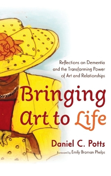 Bringing Art to Life by Daniel C Potts 9781666795912