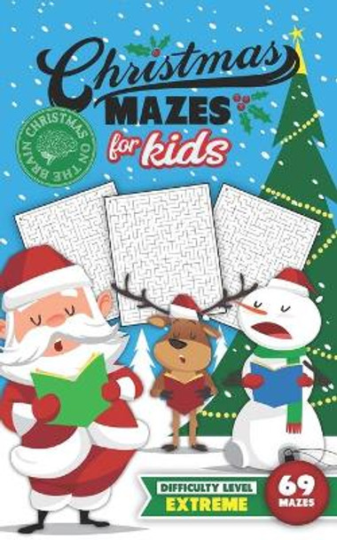 Christmas Mazes for Kids 69 Mazes Difficulty Level Extreme: Fun Maze Puzzle Activity Game Books for Children - Holiday Stocking Stuffer Gift Idea - Santa Carolers by Christmas on the Brain 9798696645438