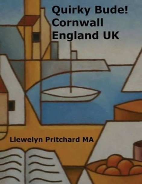 Quirky Bude! Cornwall England UK by Llewelyn Pritchard 9781540791368